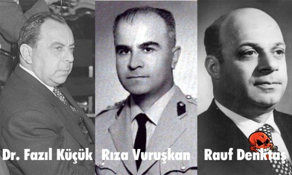 Др. Фазиль Кучук, подполковник Риза Вурушкан, Рауф Раиф Денкташ.